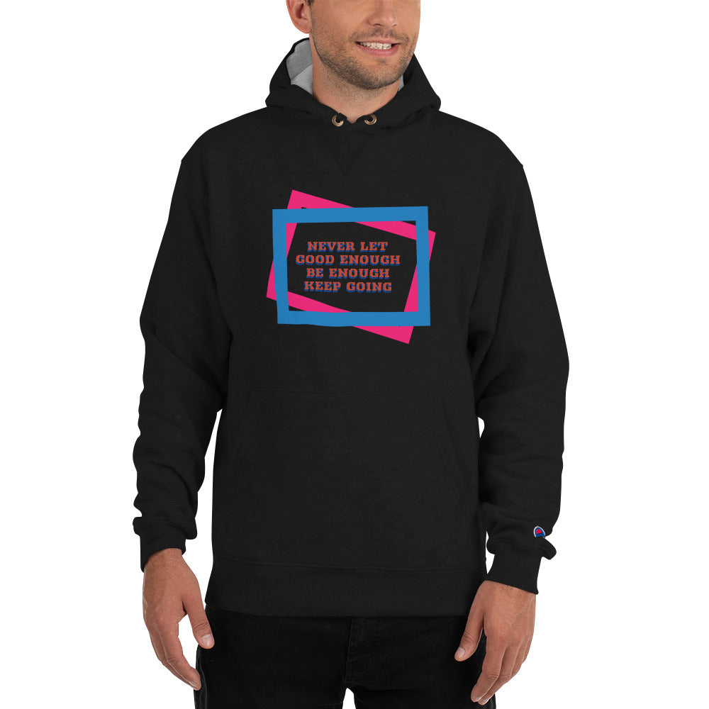 Never Let Enough Be Good Enough Champion Hoodie