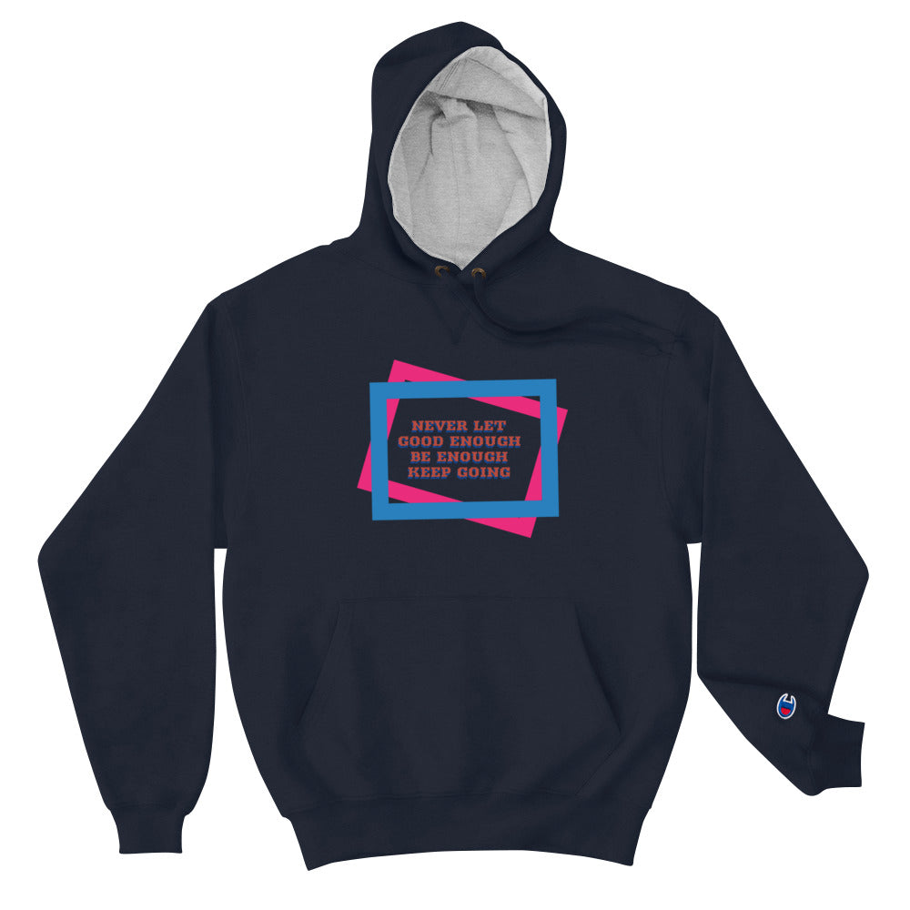 Never Let Enough Be Good Enough Champion Hoodie