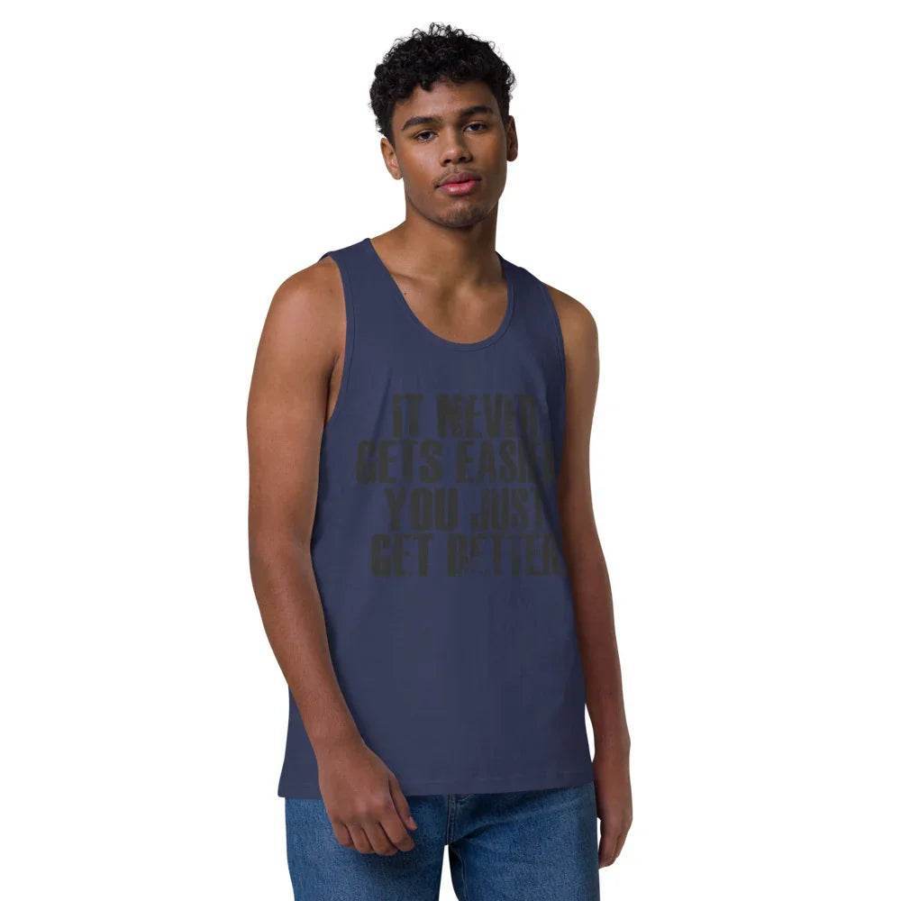Men’s Premium Tank top, It Never get Easier You just get Better - CABRALLY
