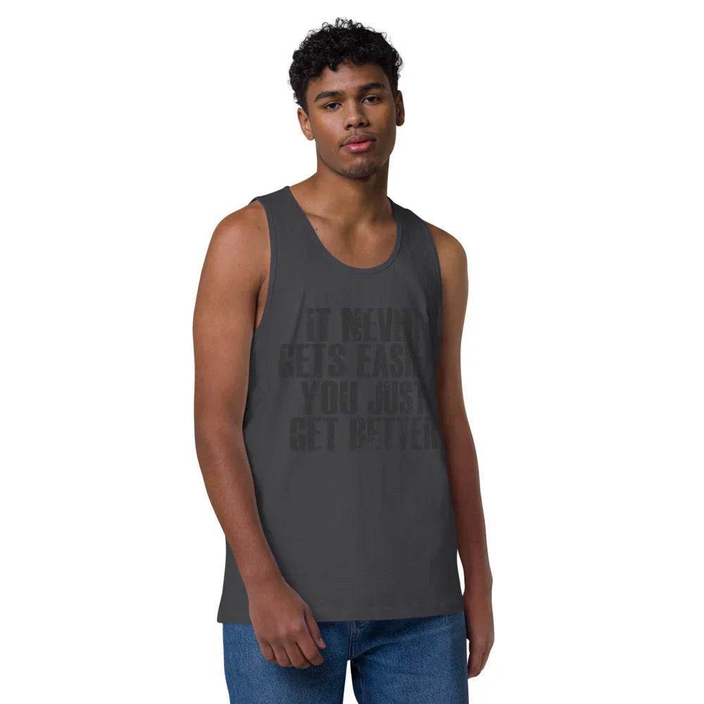 Men’s Premium Tank top, It Never get Easier You just get Better - CABRALLY
